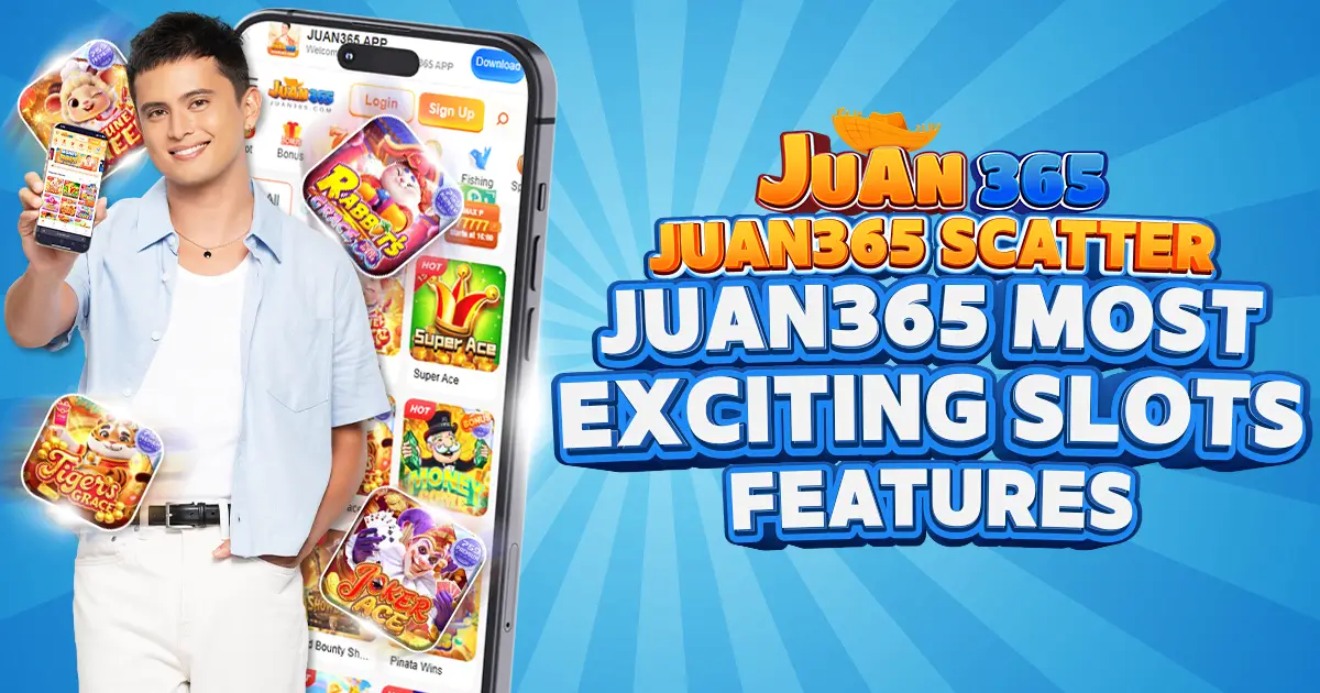 juan365 scatter juan365 most exciting slot features